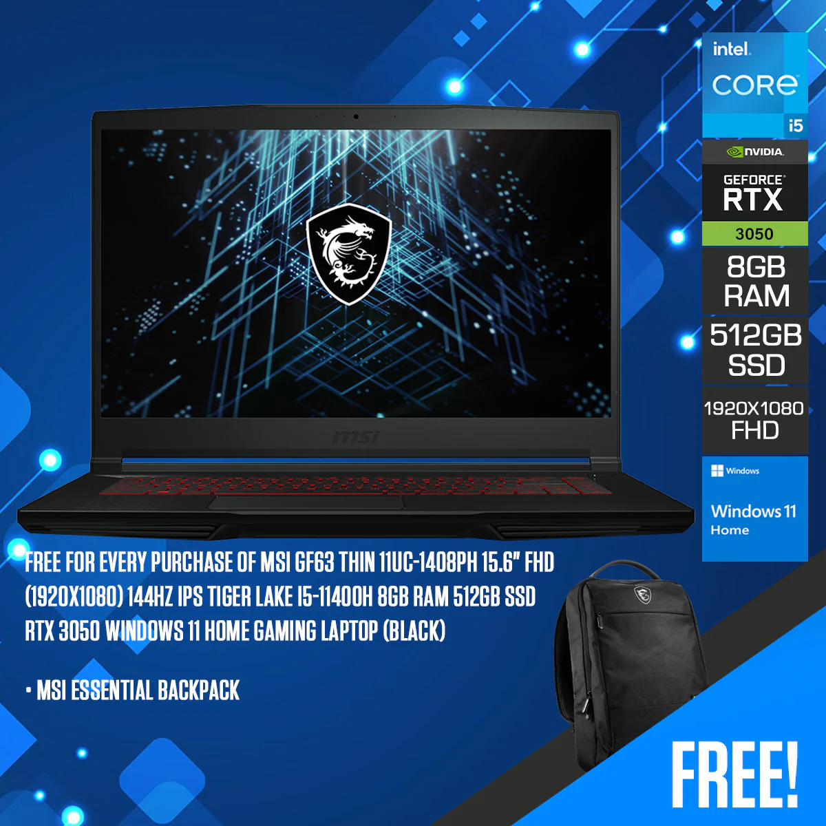 MSI GF63 Thin 11UC-1408PH Gaming Laptop (Black) |15.6" FHD (1920X1080) 144HZ IPS | Tiger Lake I5-11400H | 8GB RAM | 512GB SSD | RTX 3050 | Windows 11 Home | MSI Essential Backpack